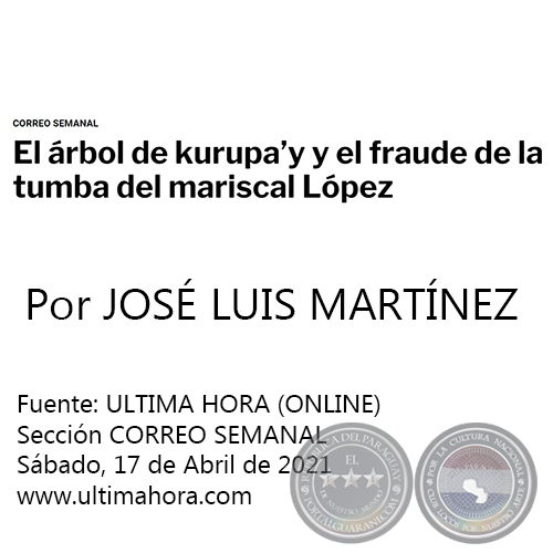EL RBOL DE KURUPAY Y EL FRAUDE DE LA TUMBA DEL MARISCAL LPEZ - Por JOS LUIS MARTNEZ - Sbado, 17 de Abril de 2021